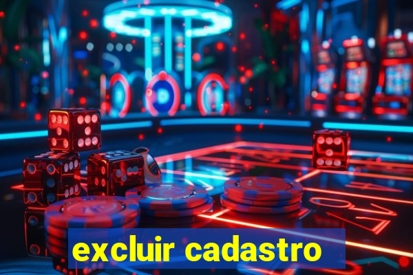 excluir cadastro - casas bahia